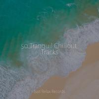 50 Tranquil Chillout Tracks