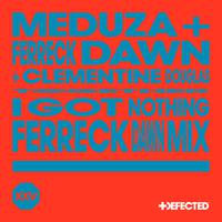 I Got Nothing (Ferreck Dawn Extended Mix)