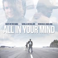 All in Your Mind (feat. Skrilla Kid Villain & Rebekka B. Maeland)