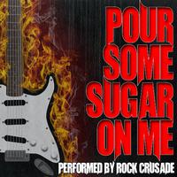 Pour Some Sugar On Me