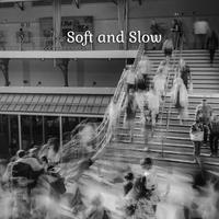 Soft and Slow