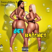 Get Ratchet (feat. Bigg Boo & Chubbs)