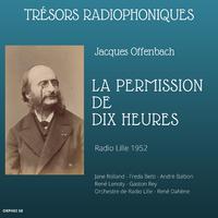 Trésors radiophoniques - Jacques Offenbach: La permission de dix heures (Radio Lille 1952)