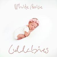 White Noise Lullabies: 15 Sleep Songs for Babies