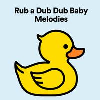 Rub a Dub Dub Baby Melodies