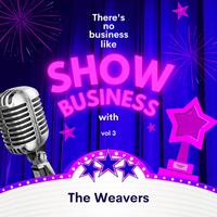 There's No Business Like Show Business with the Weavers, Vol. 3