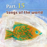 Songs Of The World Part 15