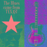 The Blues Came From Texas