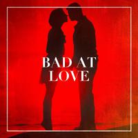 Bad at Love