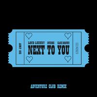 Next To You (Adventure Club Remix)