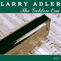 The Golden Era of Larry Adler - Vol. 1