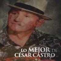 Lo Mejor de César Castro