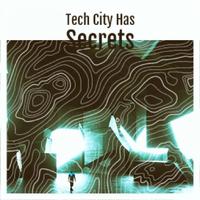 Tech City Has Secrets