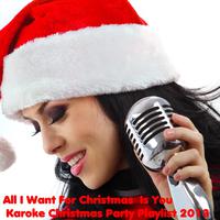 All I Want for Christmas Is You: Karaoke Christmas Party Playlist 2013, Santa Claus Is Coming to Town, Mistletoe, Santa Baby & More!