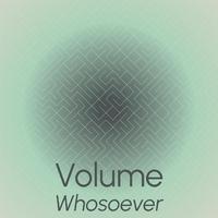 Volume Whosoever