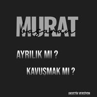 Ayrılık Mı ? Kavuşmak Mı ? (Akustik Versiyon)