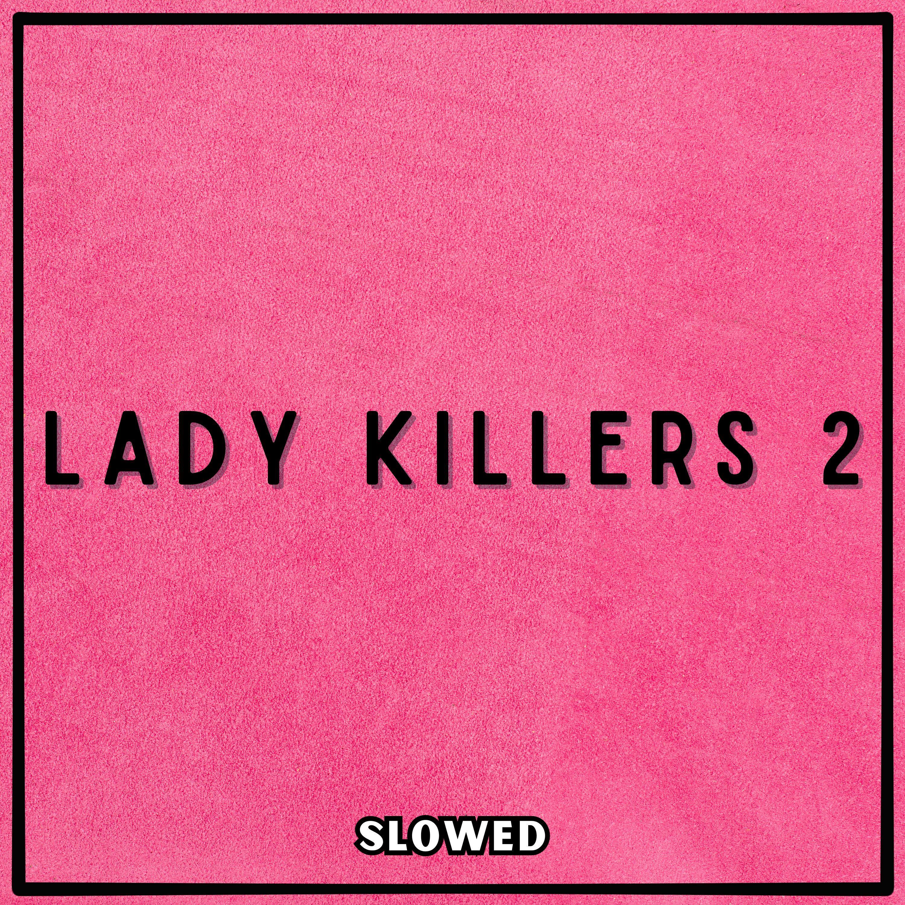 Make Her Disappear Just Like Poof Then Shes Gone (Lady Killers 2) [Slowed]