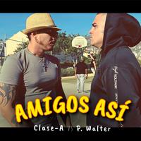 Amigos asi (feat. Clase-A)