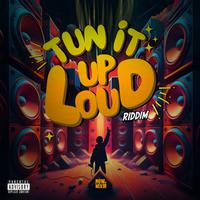 Tun It up Loud Riddim