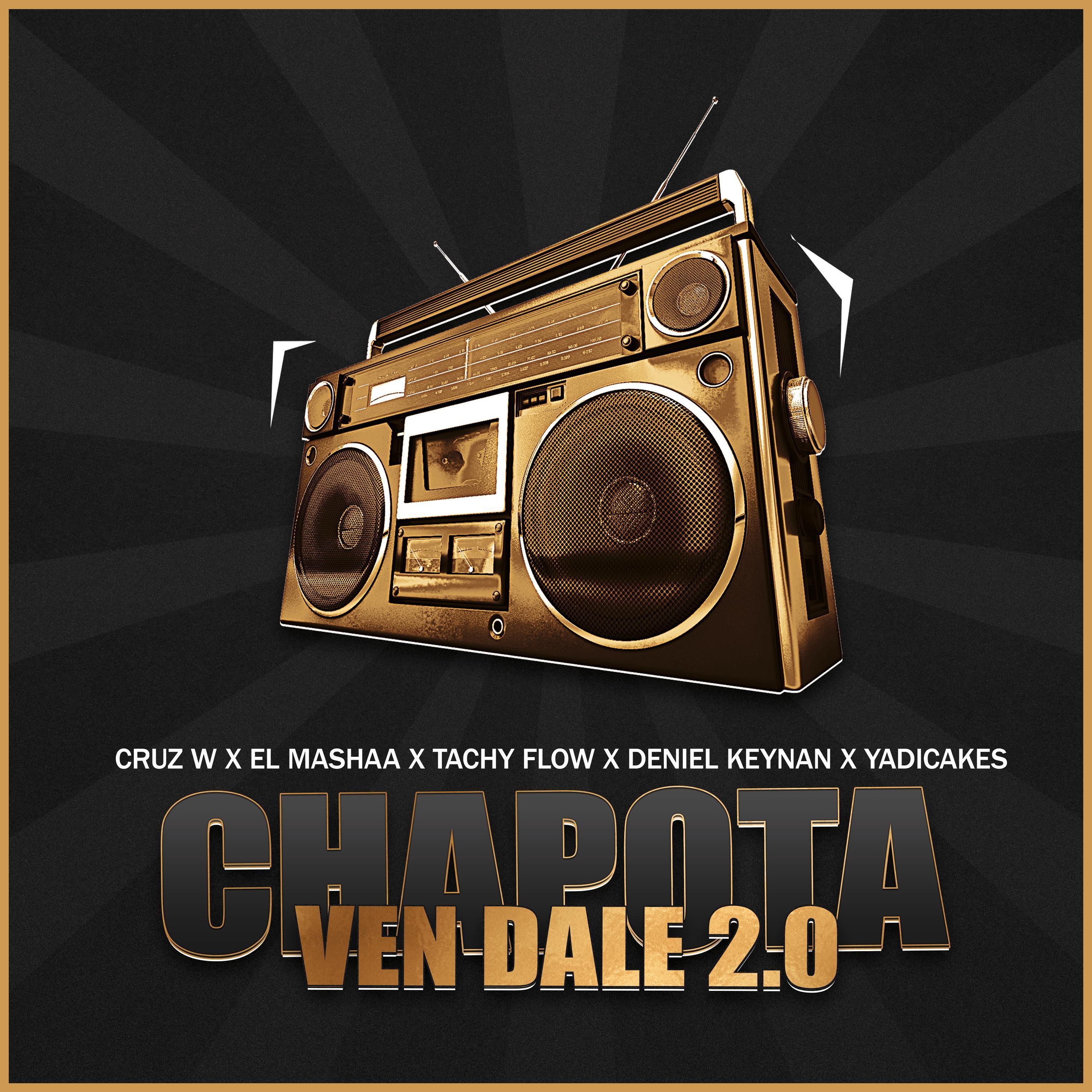 Chapota (Ven Dale 2.0) (feat. Yadicakes, Deniel Keynan & Tachy Flow)