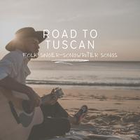 Road to Tuscan: Folk Singer-Songwriter Songs, Vol. 03