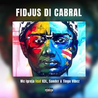 Fidjus Di Cabral (feat. K3l, Sander & Tingo Vibez)