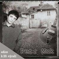 Petr Muk (Edice k 20. vyroci)