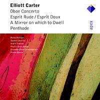 Carter : Oboe Concerto, Esprit Rude / Esprit Doux, A Mirror on Which to Dwell, Penthode - Apex