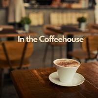 In the Coffeehouse: Drink Coffee and Listen to Smooth Jazz