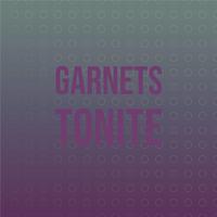 Garnets Tonite