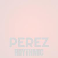 Perez Rhythmic