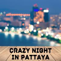 Crazy Night in Pattaya