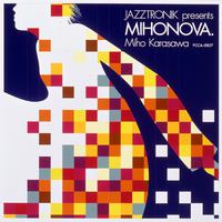 Jazztronik Presents Mihonova.