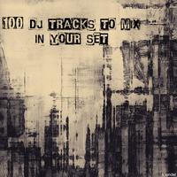 100 DJ Tracks to Mix in Your Set