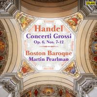 Handel: Concerti grossi, Op. 6 Nos. 7-12