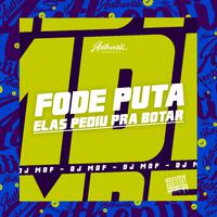 Fode Puta - Elas Pediu pra Botar