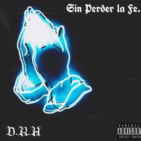 Sin Perder La Fe (feat. D.R.H)