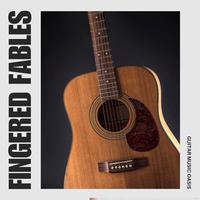 Fingered Fables: Peaceful Guitar Music