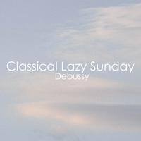 Classical Lazy Sunday - Debussy