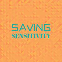 Saving Sensitivity