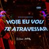 DJ REMIZEVOLUTION - Hoje Eu Vou Te Atravessar