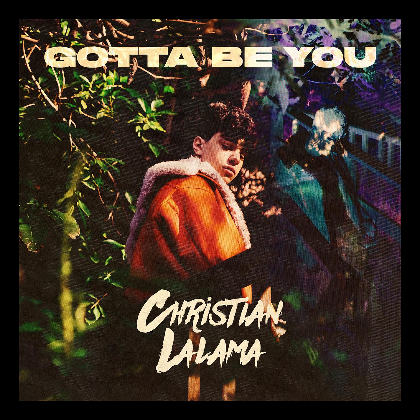 Gotta Be You_Christian Lalama_Gotta Be You | 在线播放_Gotta Be You歌词_Gotta Be You下载 | 网易云音乐