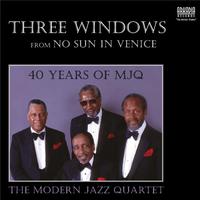Three Windows (from No Sun in Venice) (MJQ - Live John Lewis, Percy Heath)