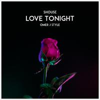 Love Tonight (feat. SHOUSE) [OMER J STYLE]