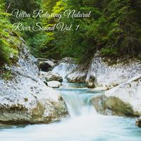 Ultra Relaxing Natural River Sound Vol. 1