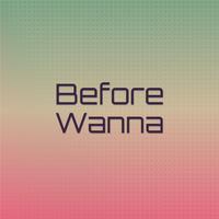 Before Wanna