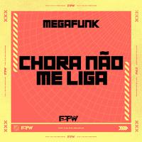 Megafunk Chora Não Me Liga