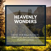 Heavenly Wonders - Music for Relaxation, Spiritual Balance and Peacefulness