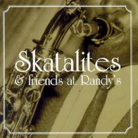 Skatalites and Friends at Randy's