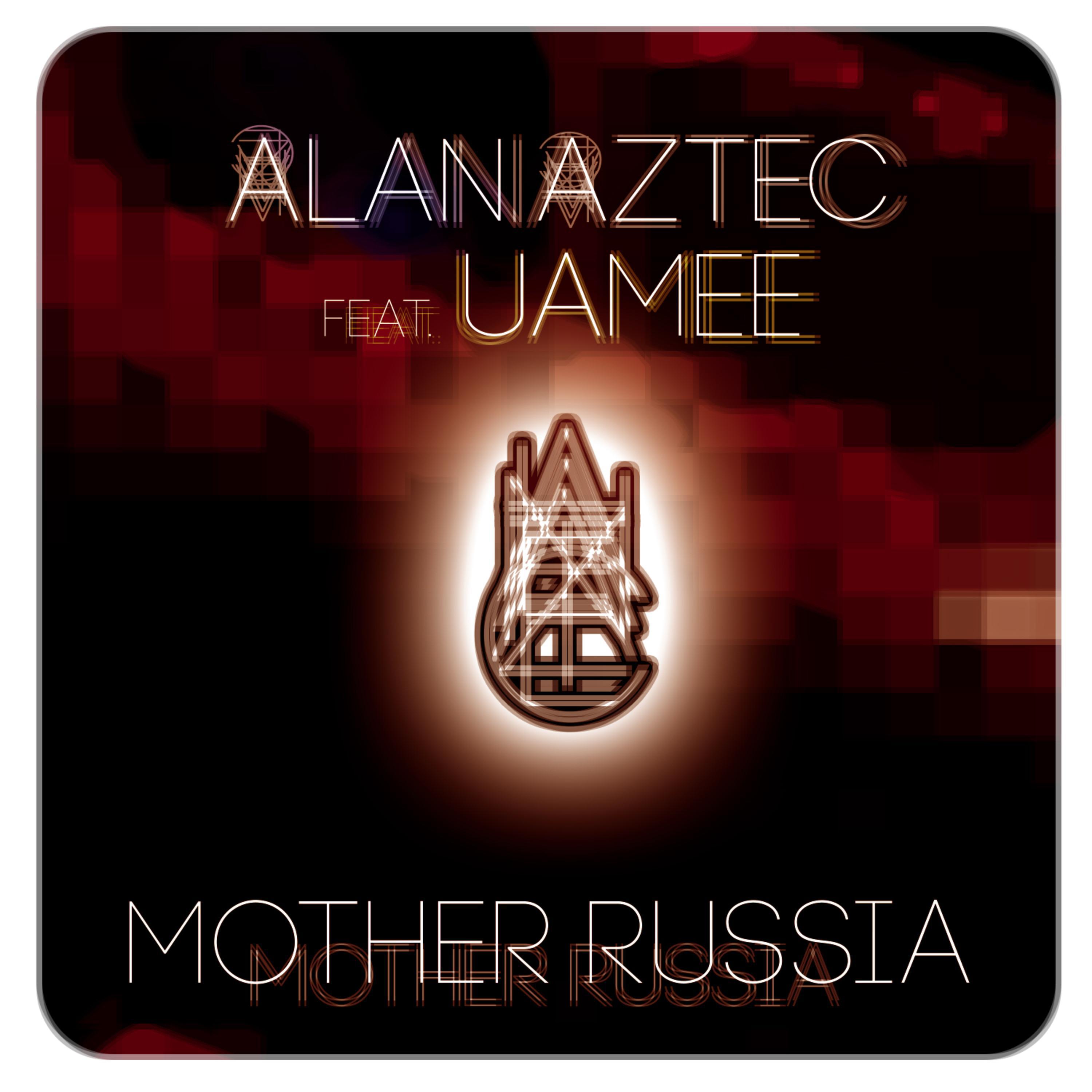 Mother Russia (feat. Uamee)（俄罗斯母亲） - Alan Aztec - 单曲- 网易云音乐